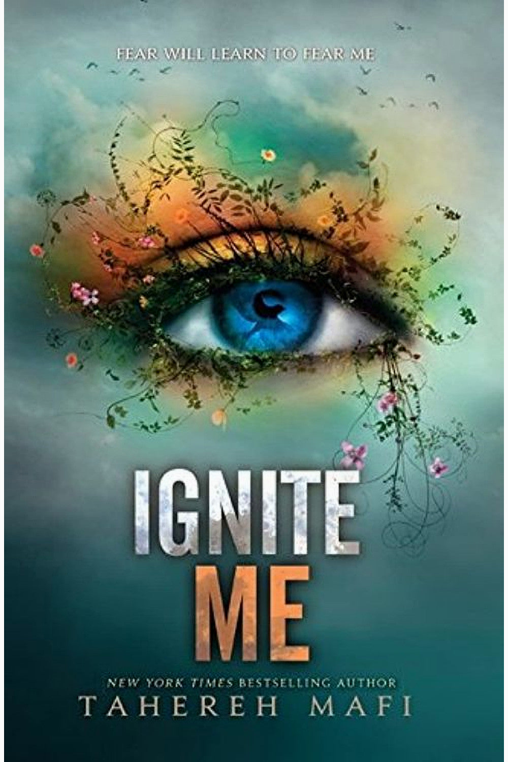Ignite Me by Tahereh Mafi