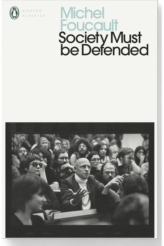 Society Must Be Defended by Michel Foucault