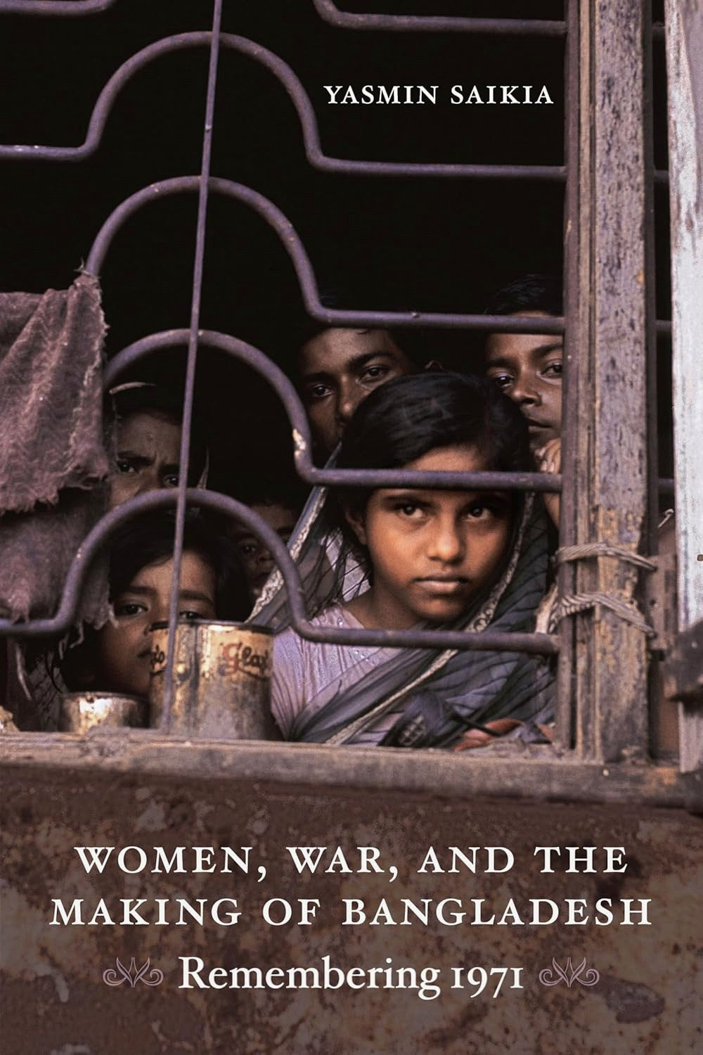 Women, War, and the Making of Bangladesh by Yasmin Saikia