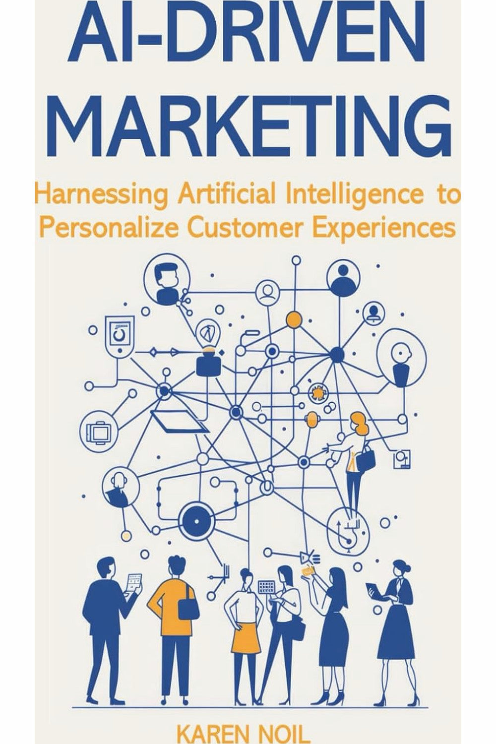 AI-Driven Marketing by Karen Noil