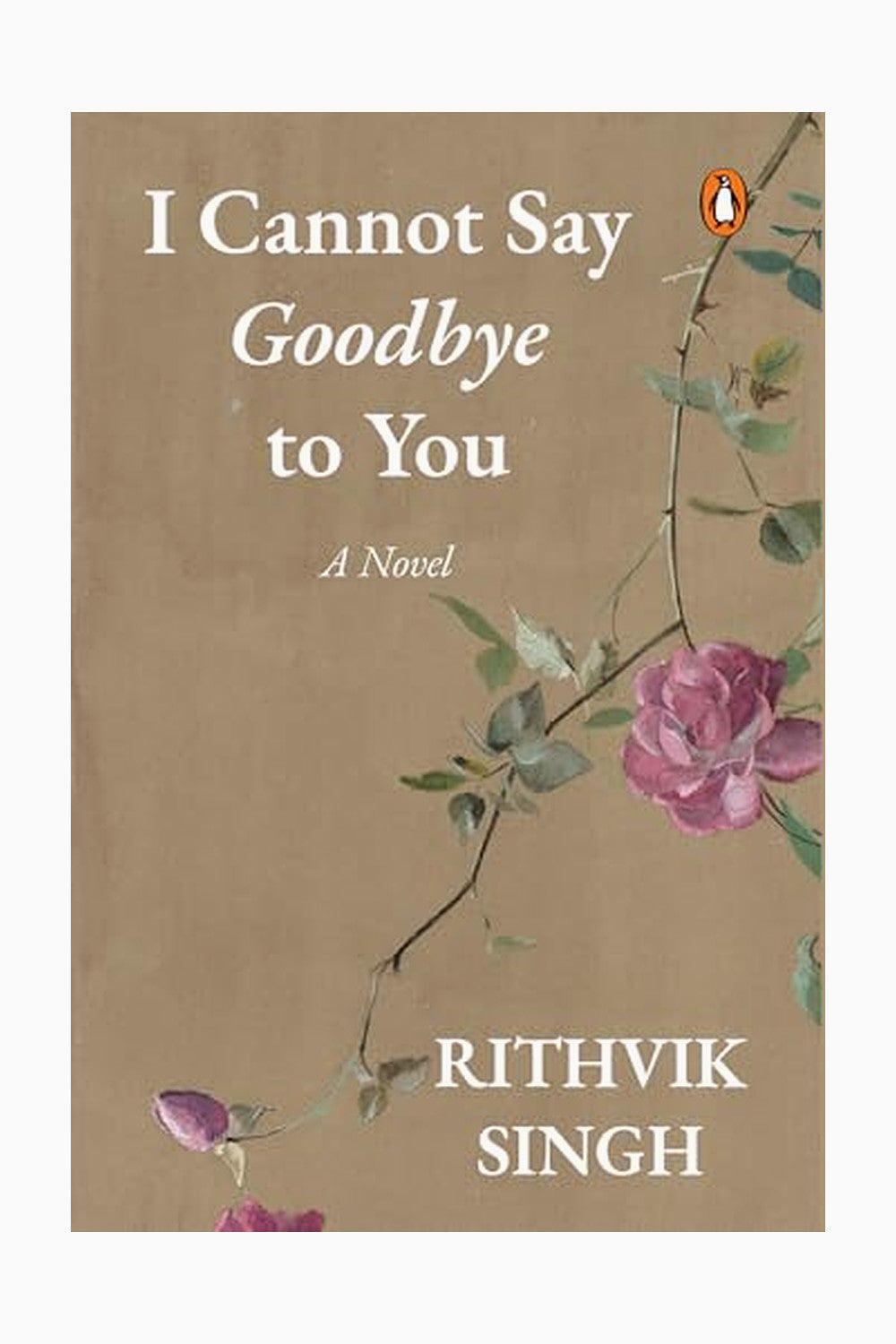 I Cannot Say Goodbye to You by Rithvik Singh