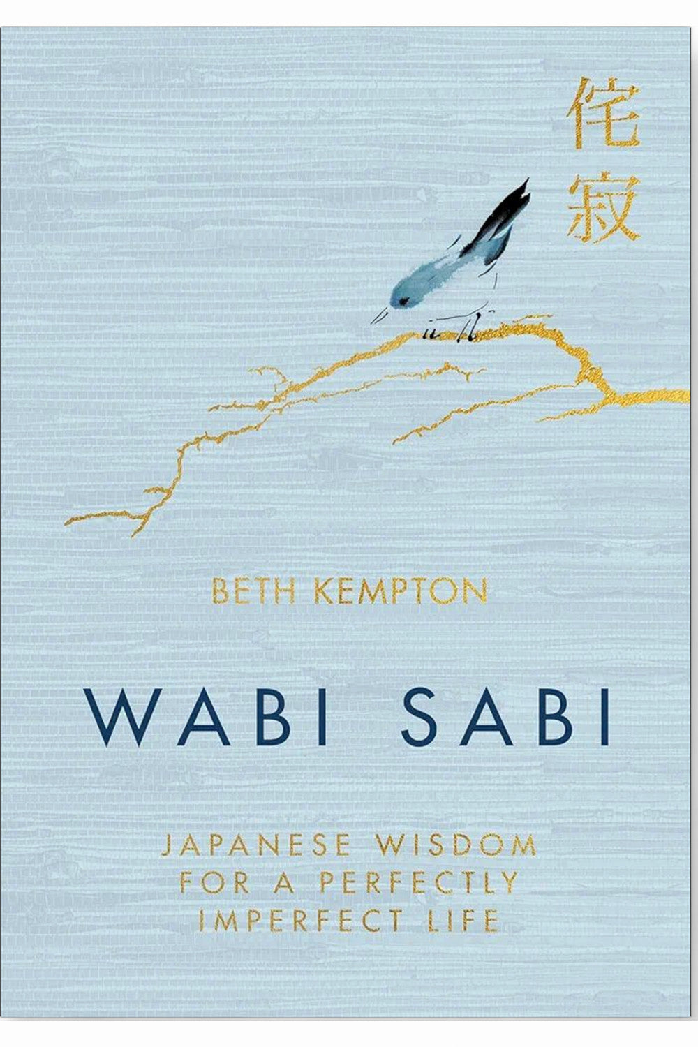 Wabi Sabi: Japanese Wisdom for a Perfectly Imperfect Life by Beth Kempton