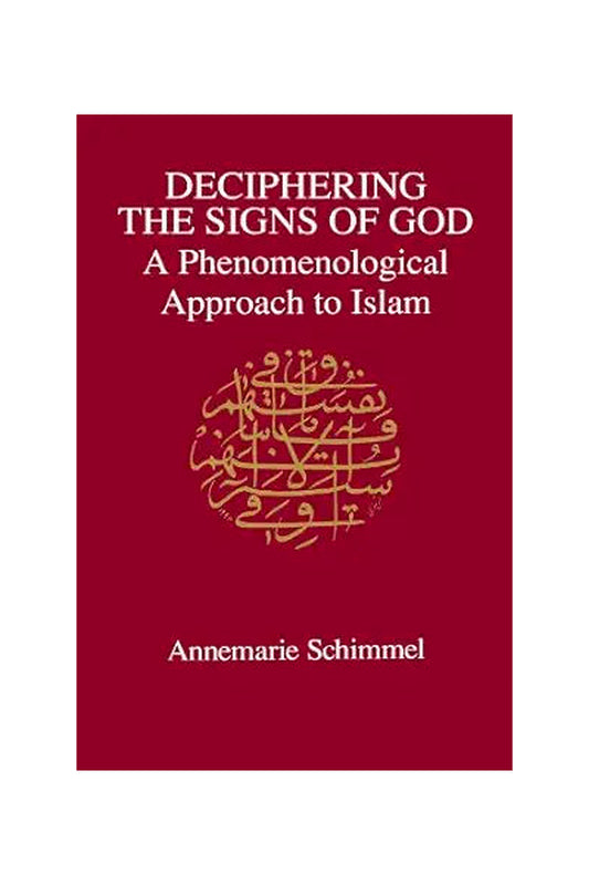 Deciphering the Signs of God by Annemarie Schimmel
