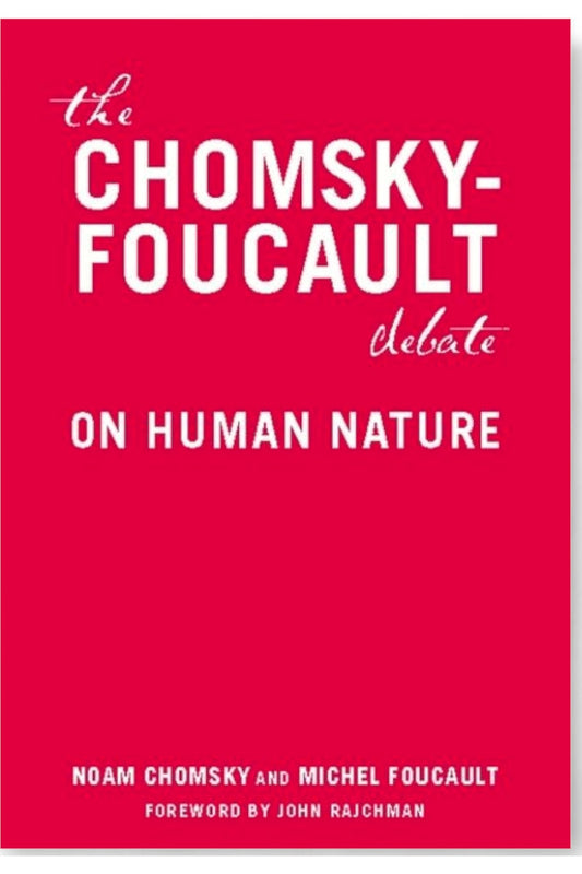 The Chomsky-Foucault Debate: On Human Nature by Noam Chomsky and Michel Foucault