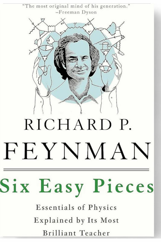 Six Easy Pieces by Richard P. Feynman