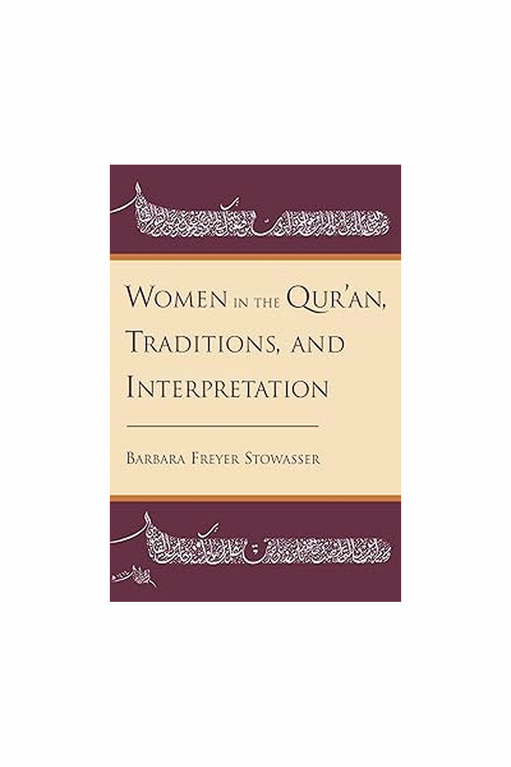 Women in the Qur'an, Traditions, and Interpretation by Barbara Freyer Stowasser
