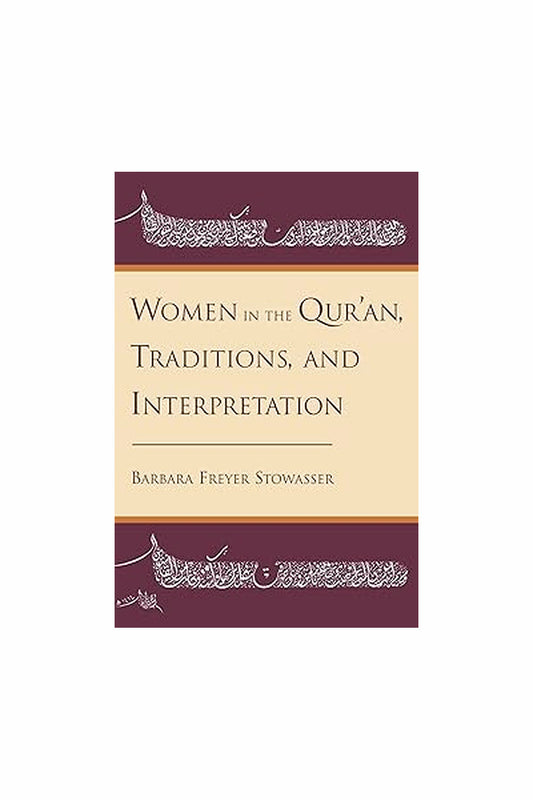 Women in the Qur'an, Traditions, and Interpretation by Barbara Freyer Stowasser