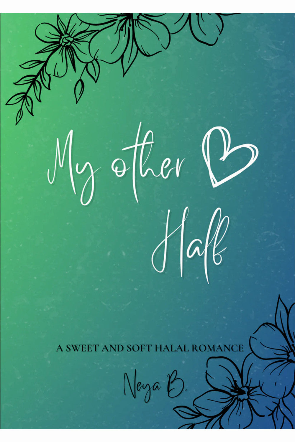 My Other Half by Neya B.