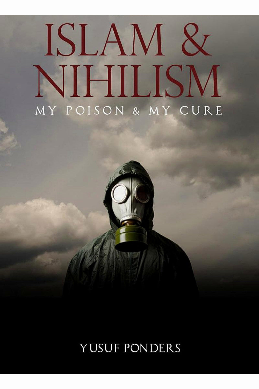 Islam and Nihilism: My Disease and My Cure by Yusuf Ponders
