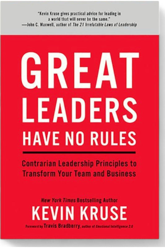 Great Leaders Have No Rules by Kevin Kruse