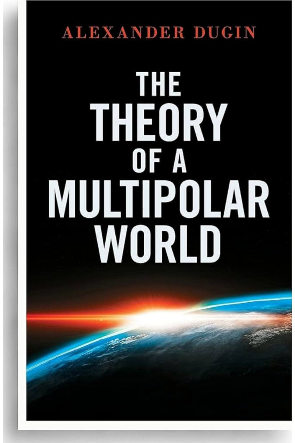 The Theory of a Multipolar World by Aleksandr Dugin
