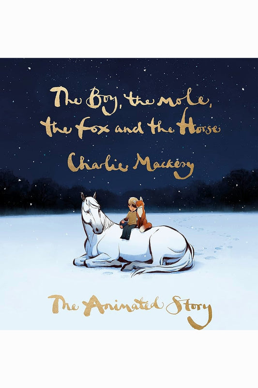 The Boy, the Mole, the Fox and the Horse by Charlie Mackesy