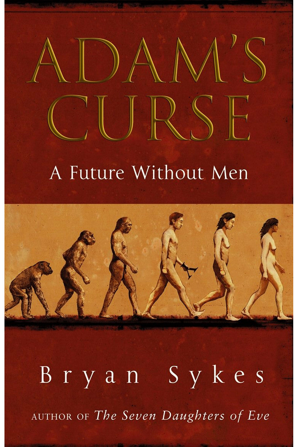 Adam's Curse: A Future Without Men by Bryan Sykes