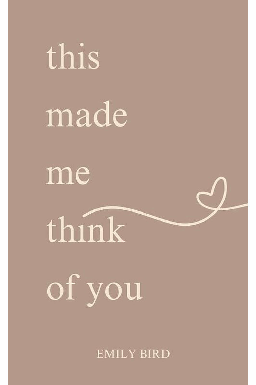 This Made Me Think of You by Emily Bird