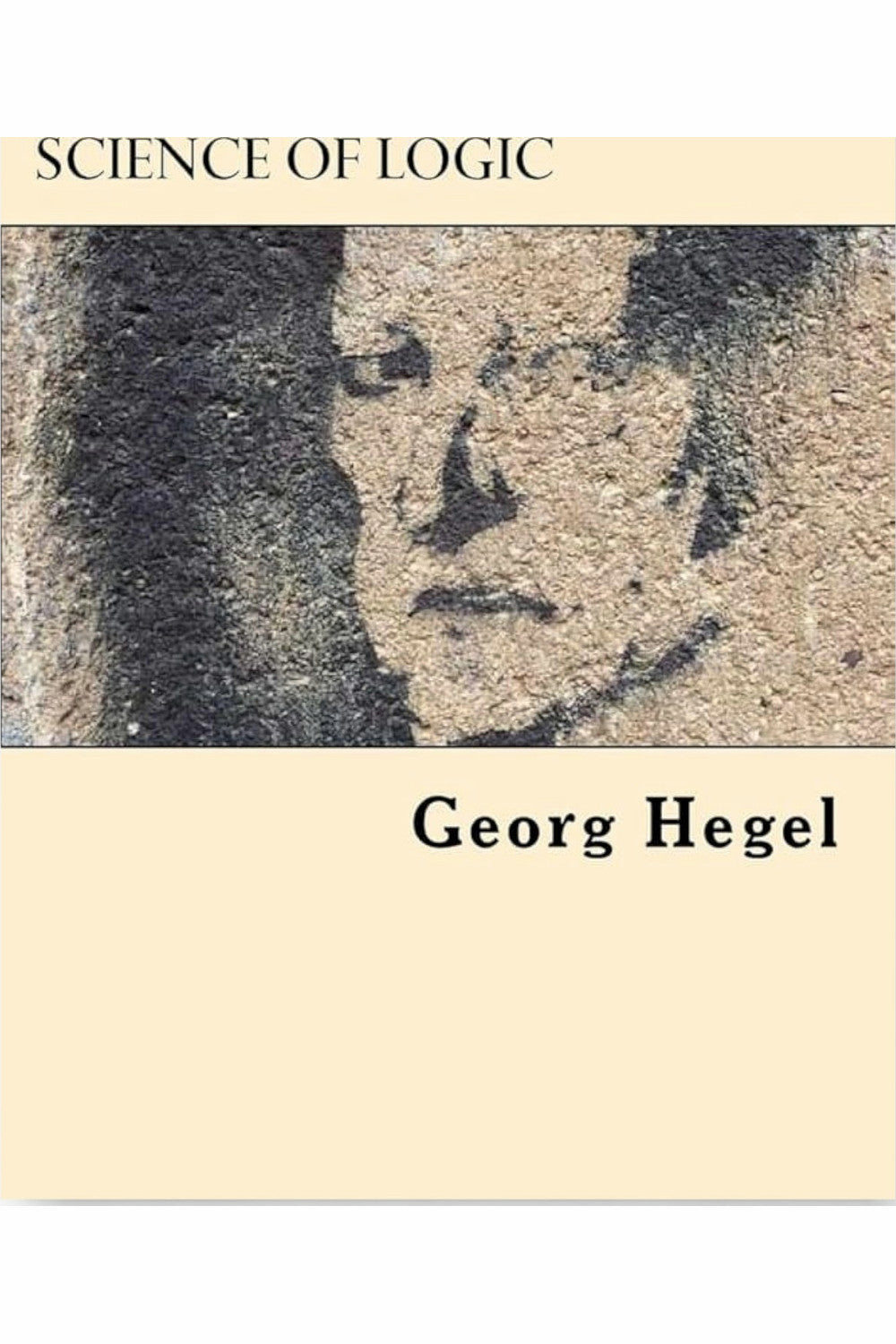 Science of Logic by Georg W. F. Hegel