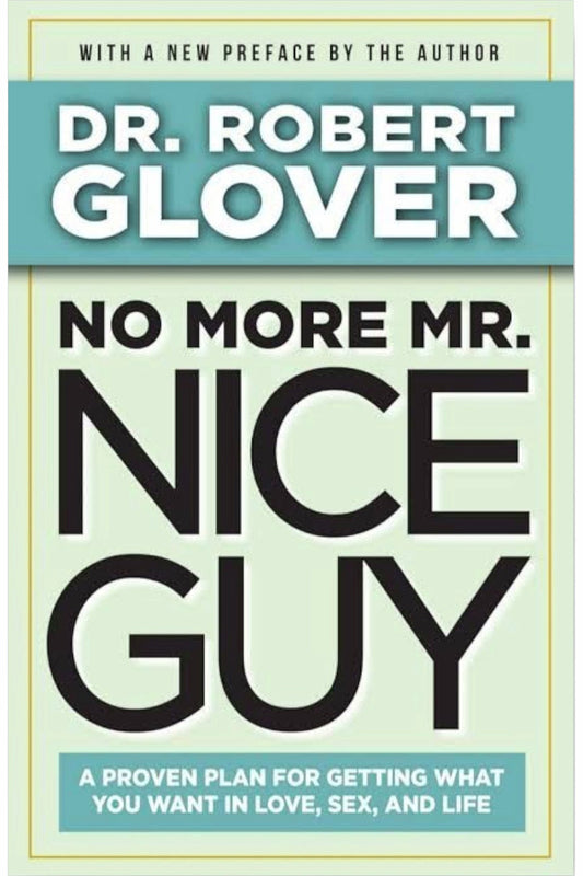 No More Mr. Nice Guy by Dr. Robert A. Glover