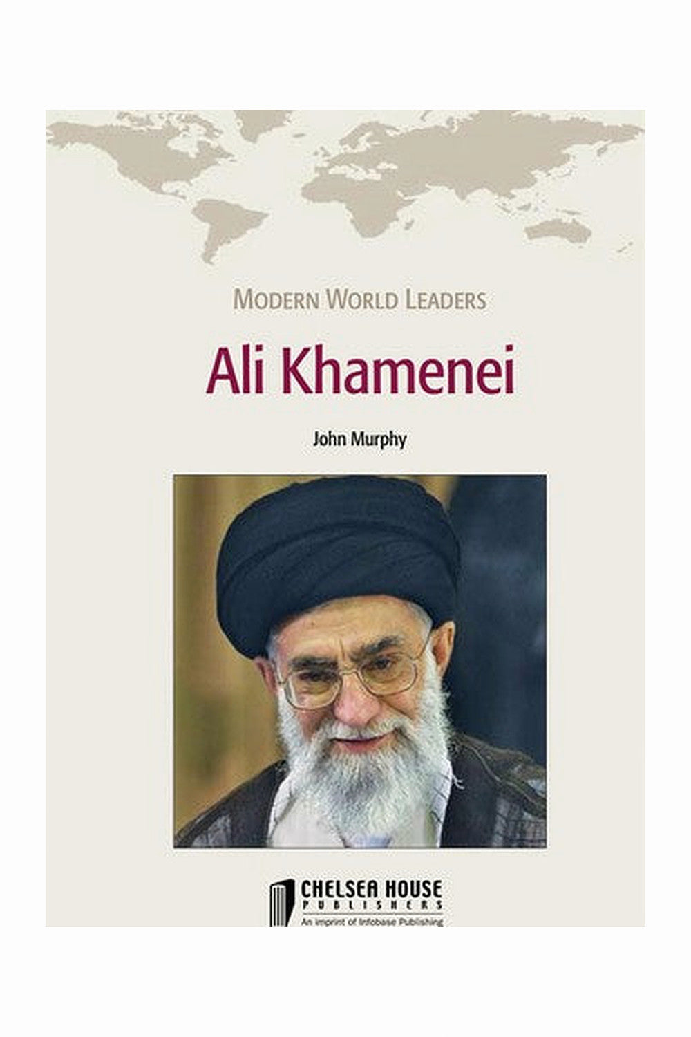 Ali Khamenei (Modern World Leaders) by John Murphy