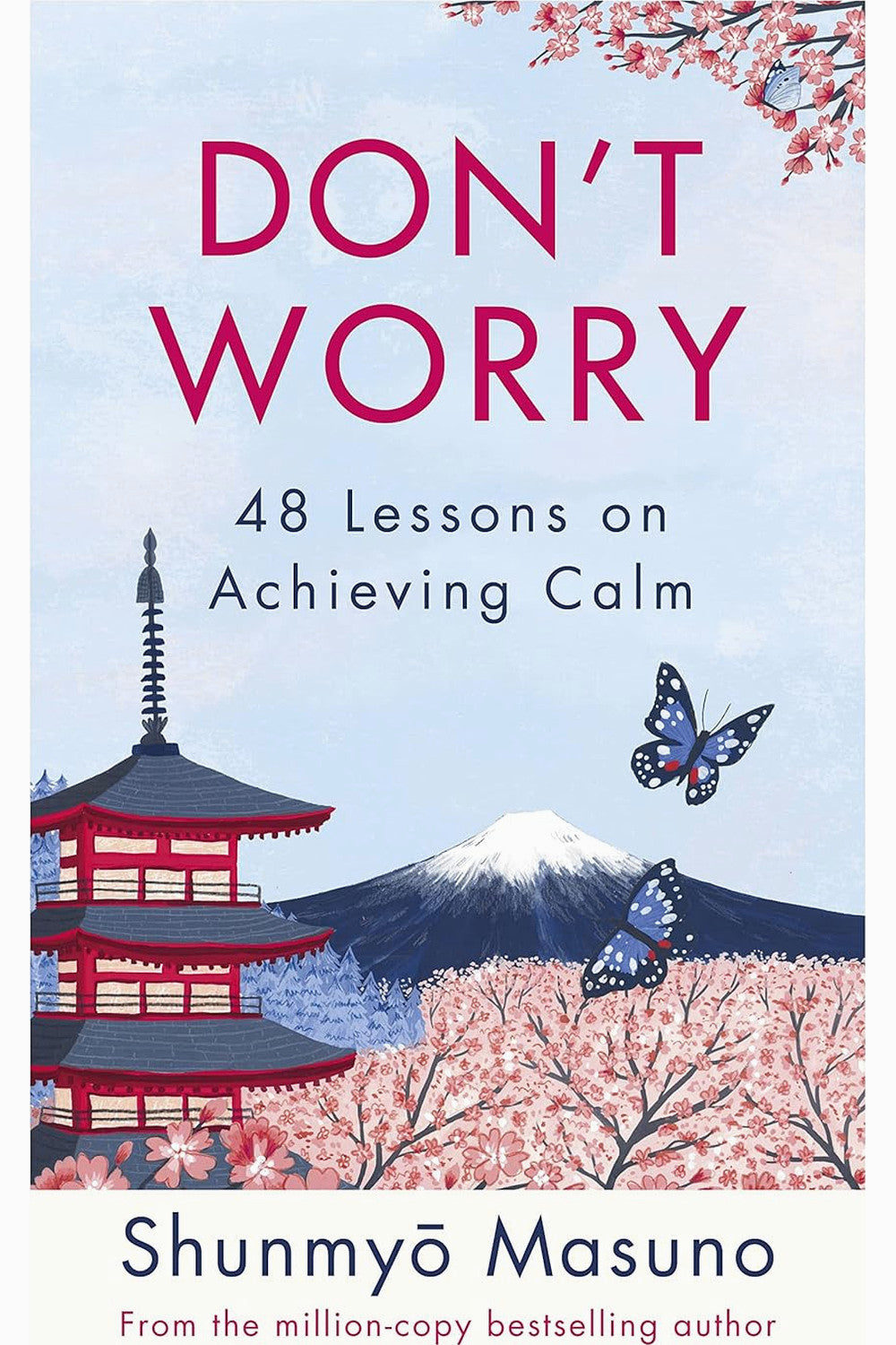 Don't Worry: 48 Lessons on Relieving Anxiety from a Zen Buddhist Monk by Shunmyo Masuno