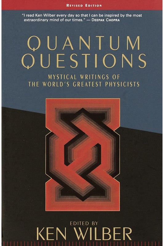 Quantum Questions: Mystical Writings of the World's Greatest Physicists by Ken Wilber