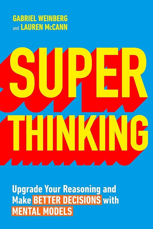 Super Thinking by Gabriel Weinberg and Lauren McCann