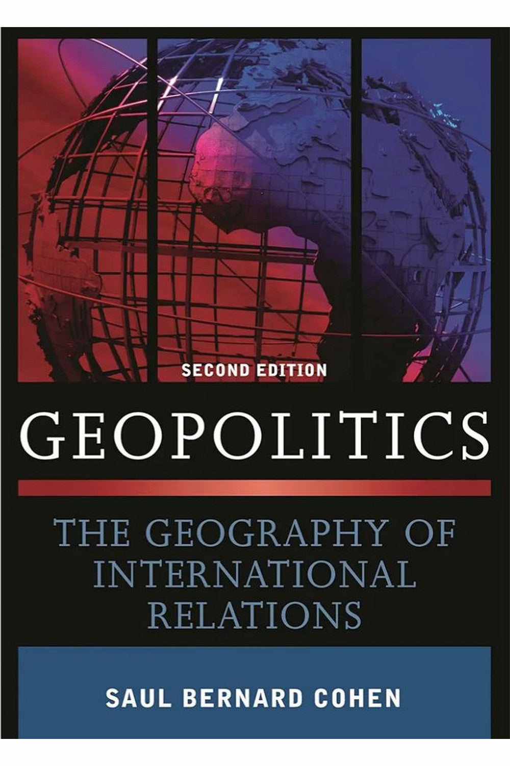 Geopolitics: The Geography of International Relations by Saul B. Cohen