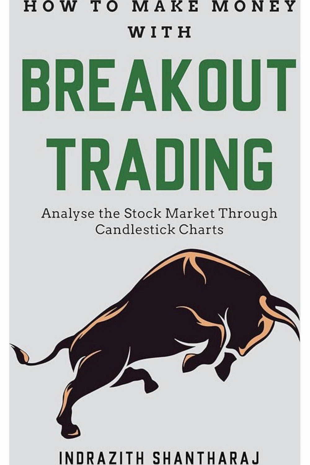 How to Make Money with Breakout Trading 2.0 by Indrazith Shantharaj