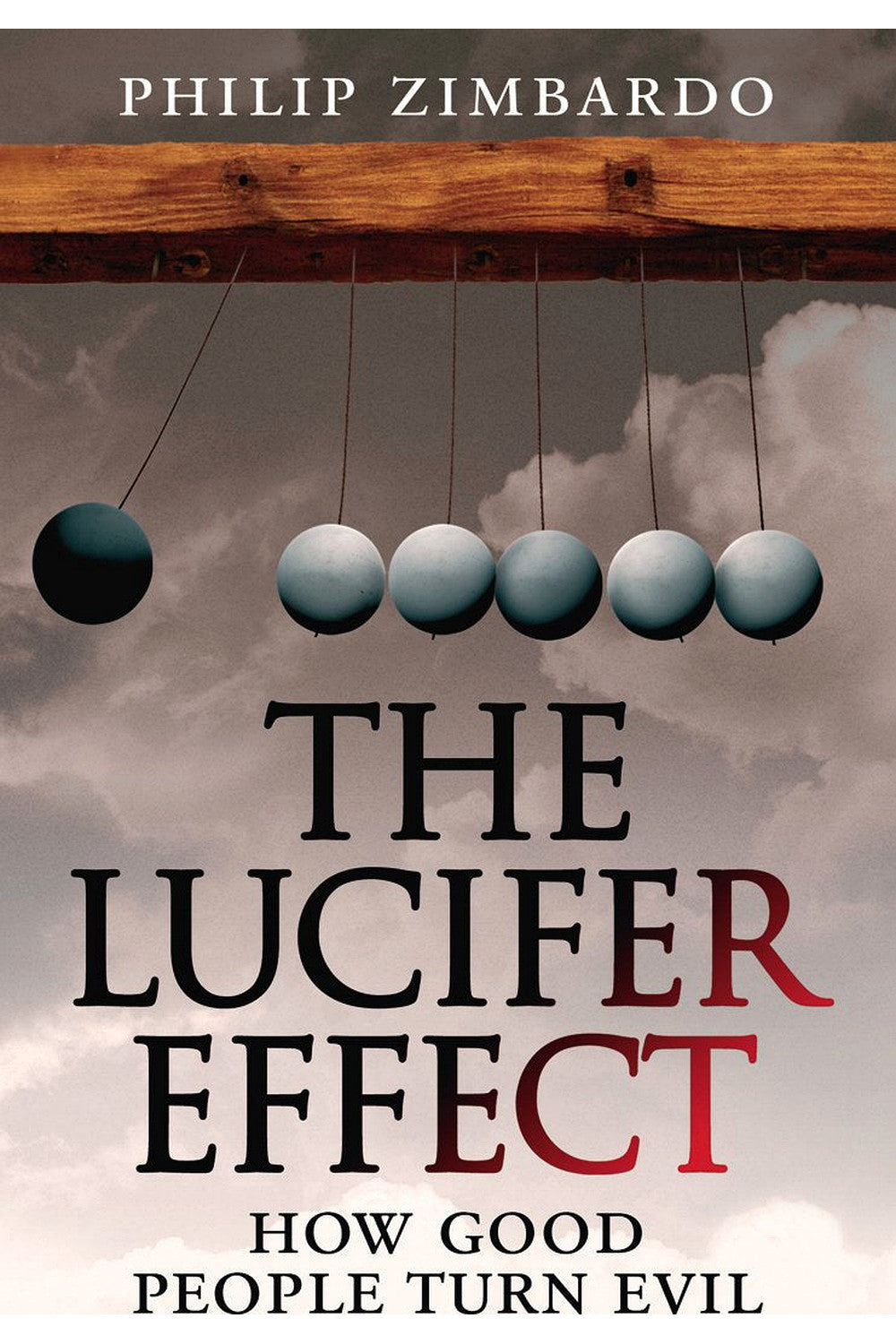 The Lucifer Effect: How Good People Turn Evil by Philip Zimbardo