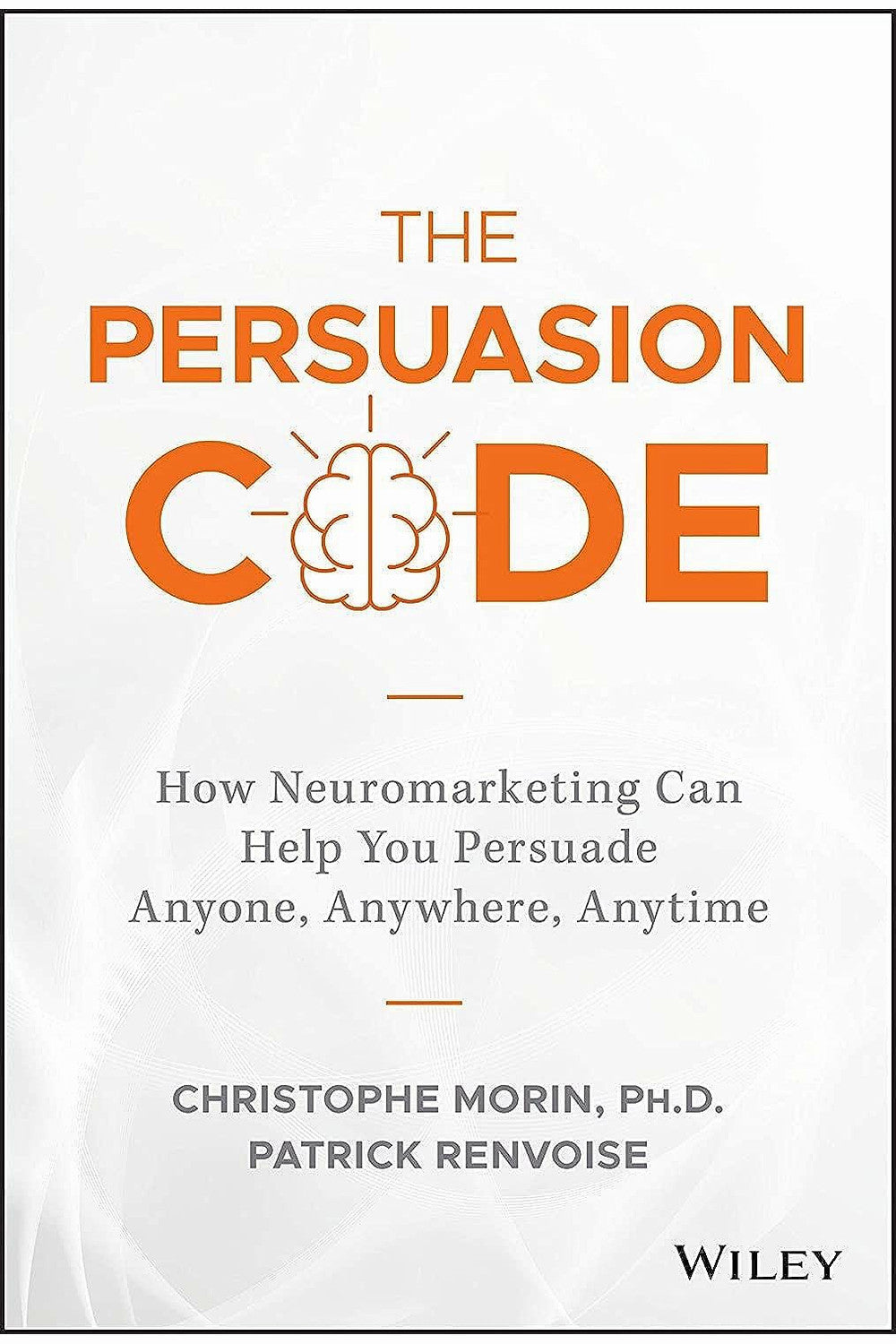 The Persuasion Code by Christophe Morin and Patrick Renvoisé