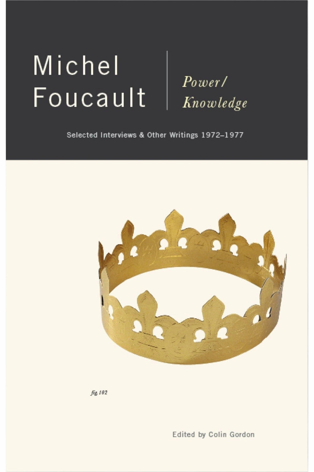 Power/Knowledge: Selected Interviews and Other Writings 1972-1977 by Michel Foucault