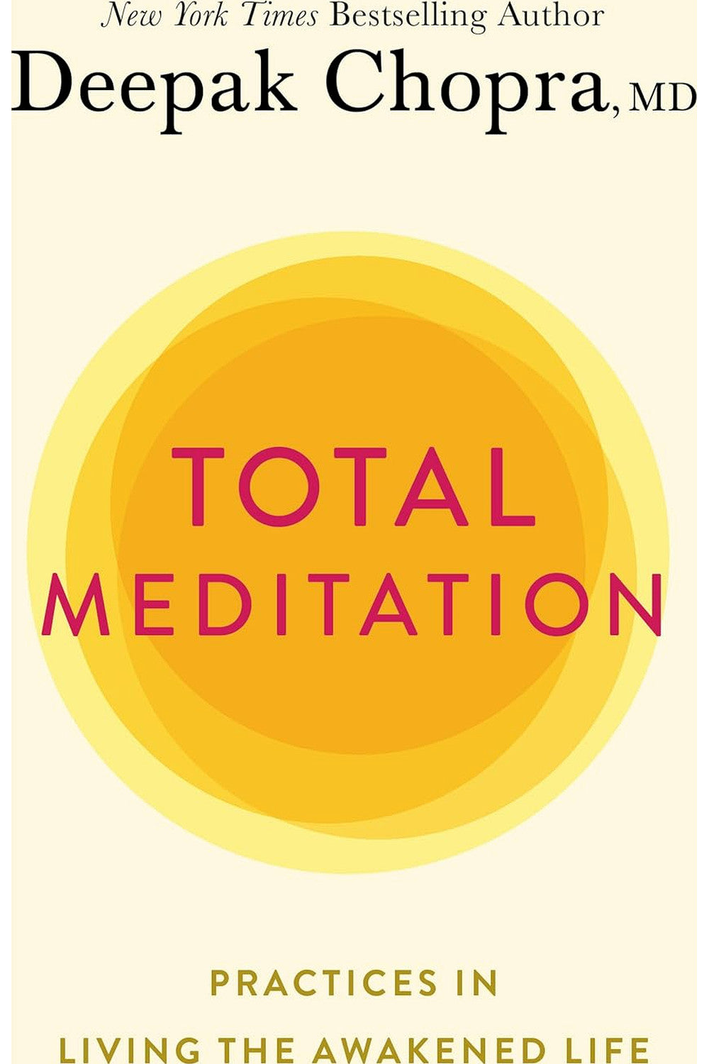 Total Meditation: Practices in Living the Awakened Life by Deepak Chopra
