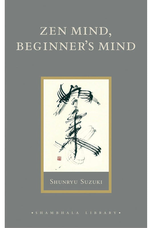 Zen Mind, Beginner's Mind by Shunryu Suzuki