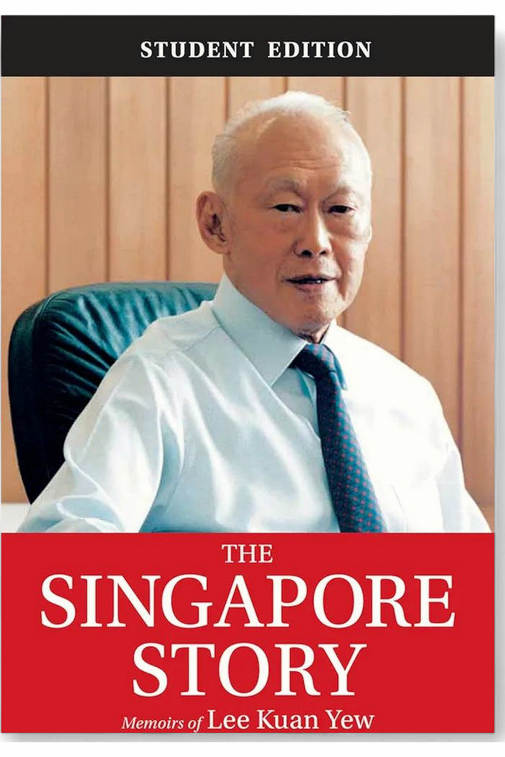 The Singapore Story: Memoirs of Lee Kuan Yew by Lee Kuan Yew
