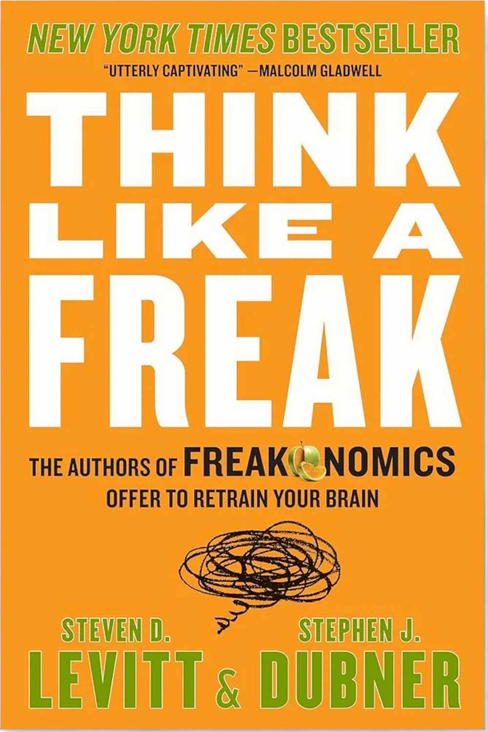 Think Like a Freak by Steven D. Levitt and Stephen J. Dubner
