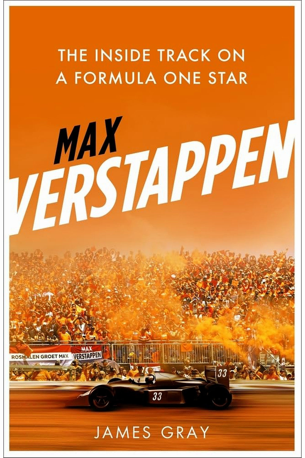 Max Verstappen: The Inside Track on a Formula One Star by James Gray