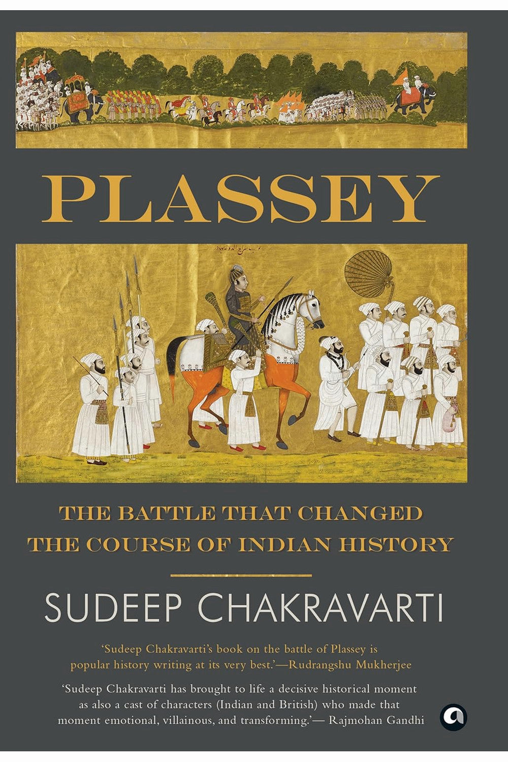 Plassey: The Battle that Changed the Course of Indian History by Sudeep Chakravarti