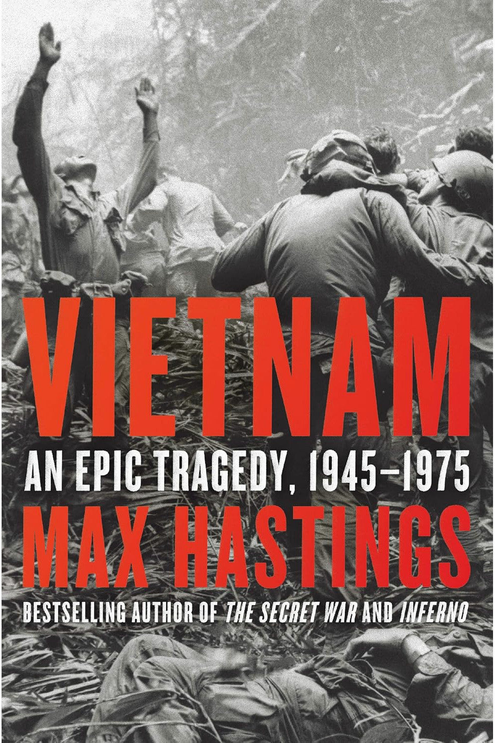 Vietnam: An Epic Tragedy by Max Hastings