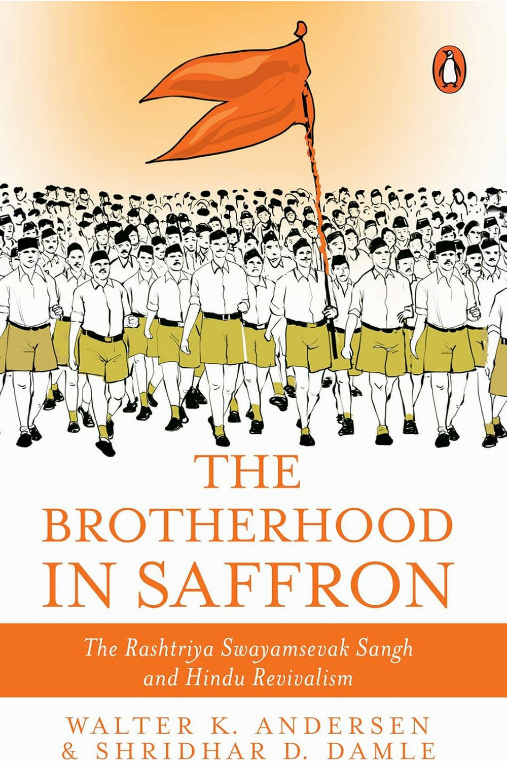 The Brotherhood in Saffron by Walter K. Andersen and Shridhar D. Damle