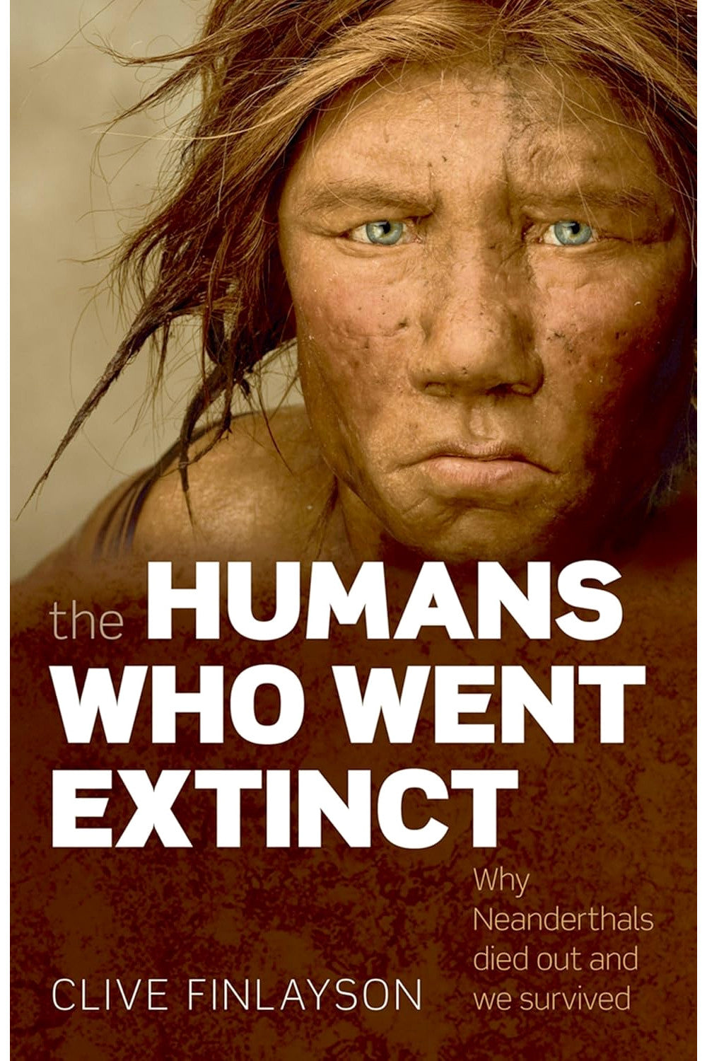 The Humans Who Went Extinct by Clive Finlayson