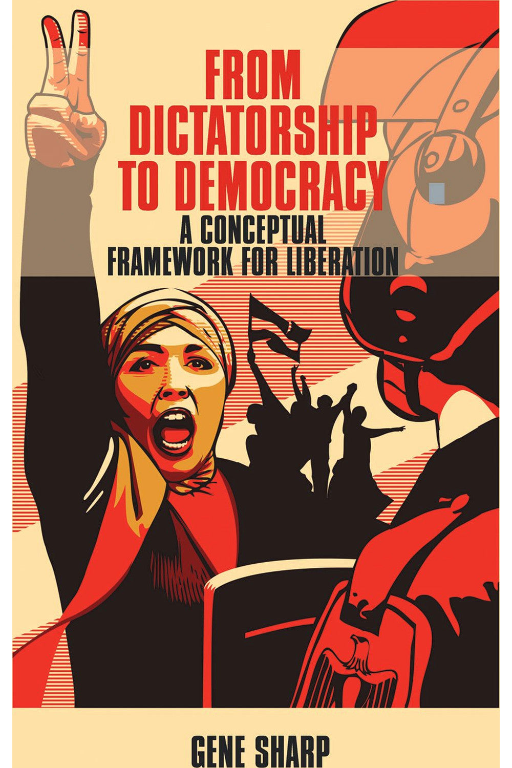 From Dictatorship to Democracy by Gene Sharp
