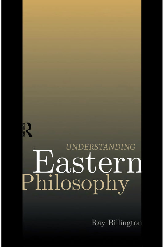 Understanding Eastern Philosophy by Ray Billington
