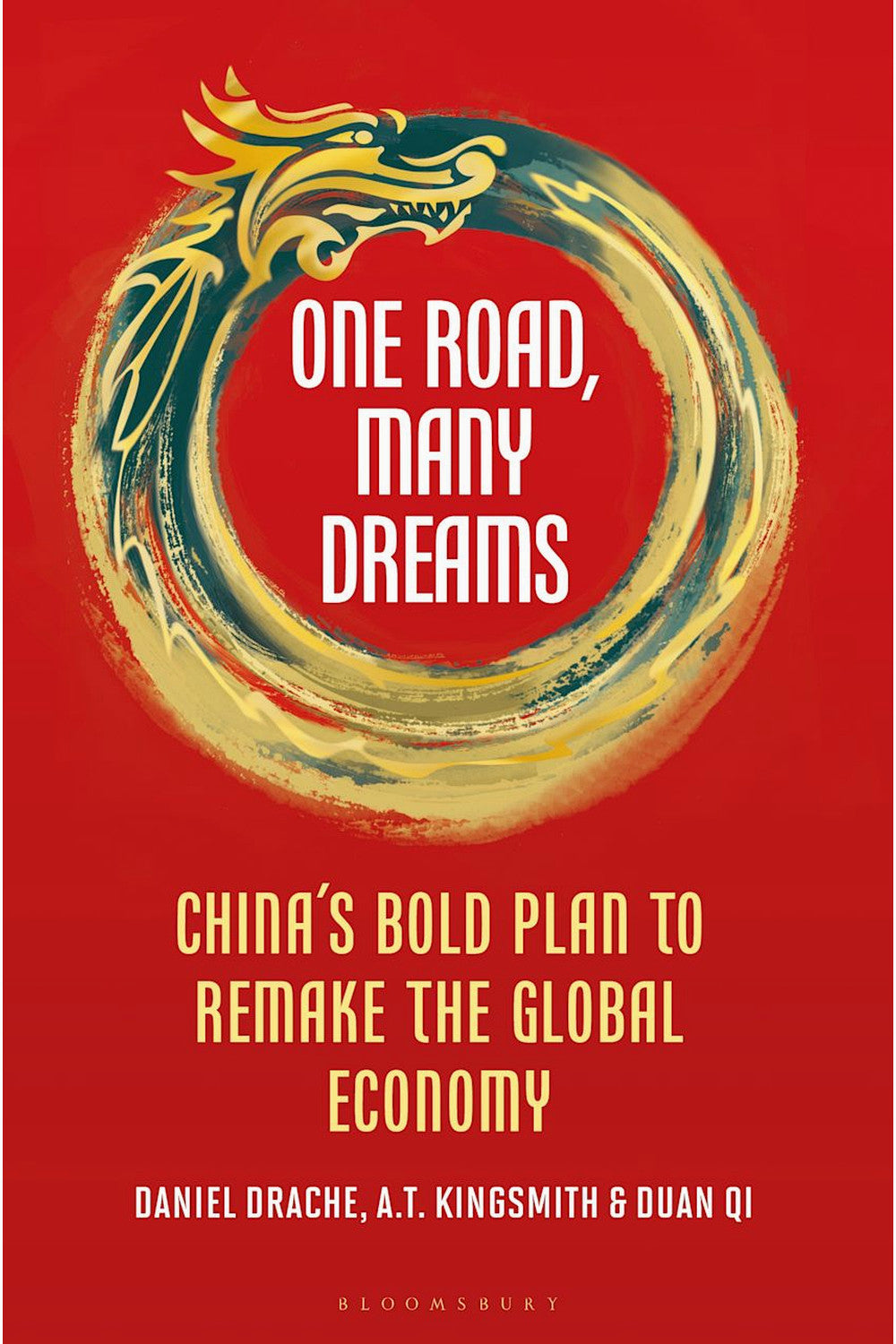 One Road, Many Dreams by A. T. Kingsmith, Daniel Drache, and Duan Qi