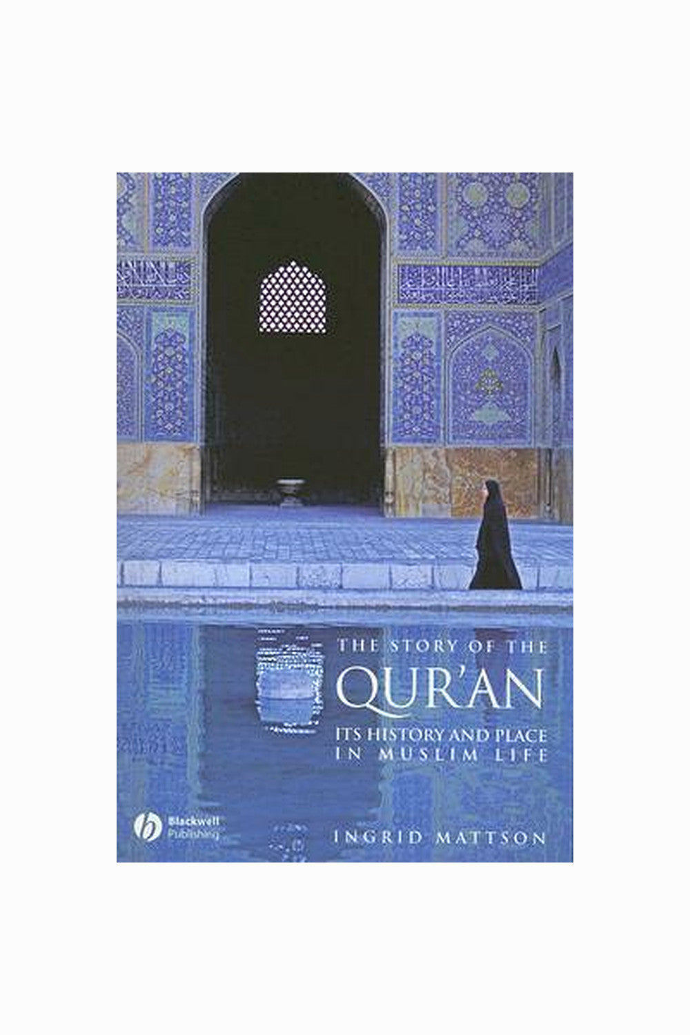 The Story of the Qur'an by Ingrid Mattson