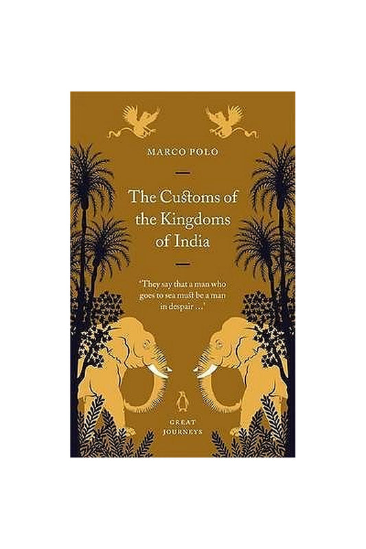 The Customs of the Kingdoms of India by Marco Polo