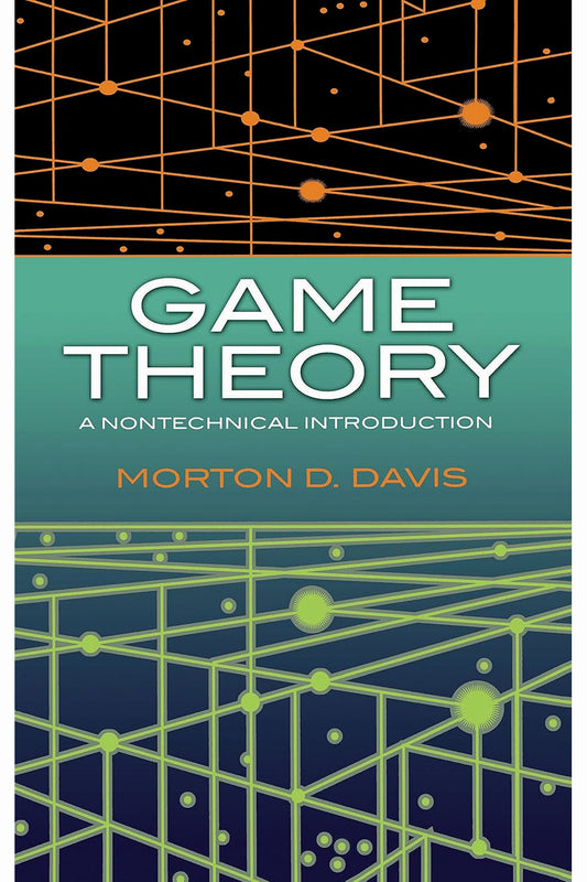Game Theory: A Nontechnical Introduction by Morton D. Davis