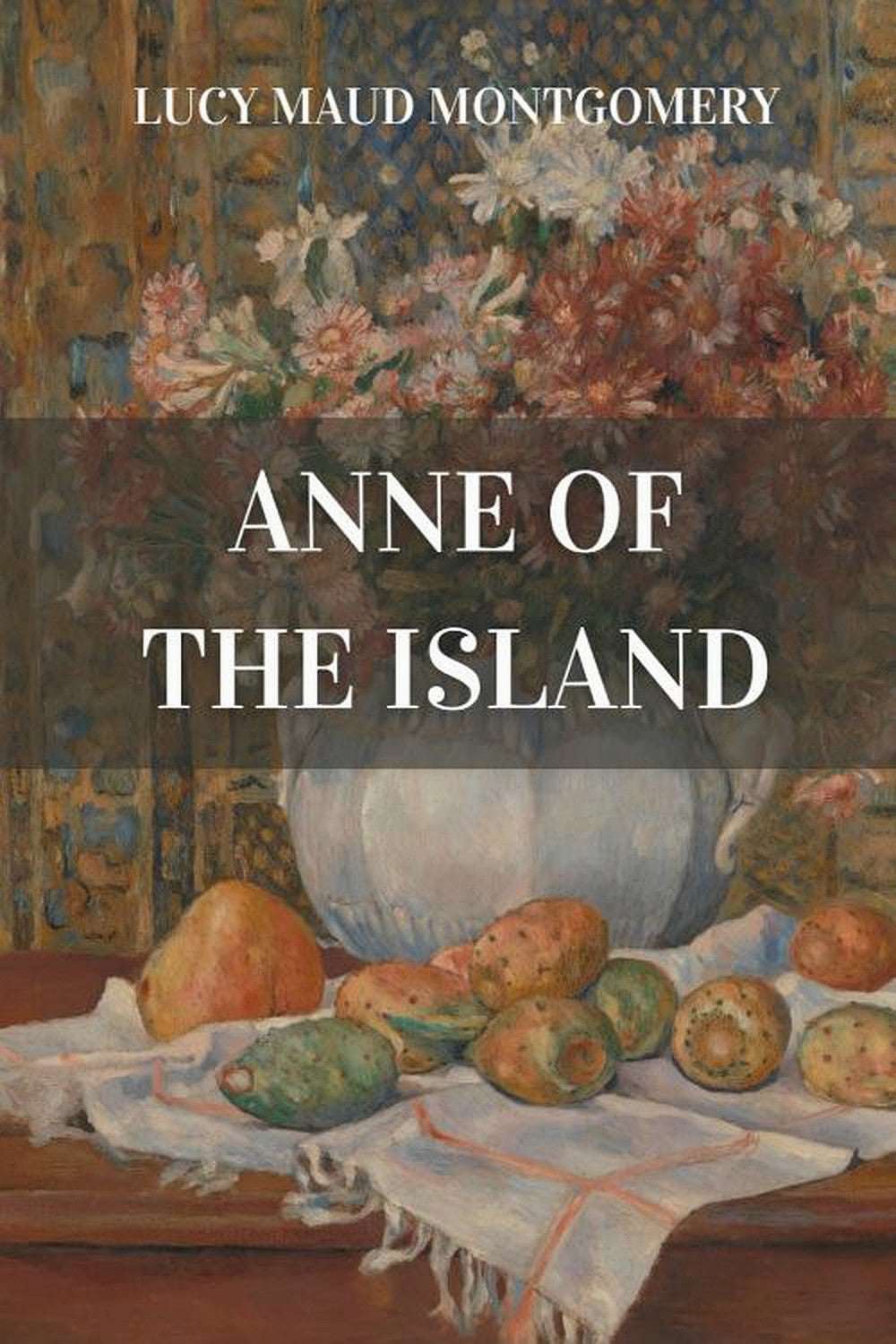 Anne of the Island by Lucy Maud Montgomery