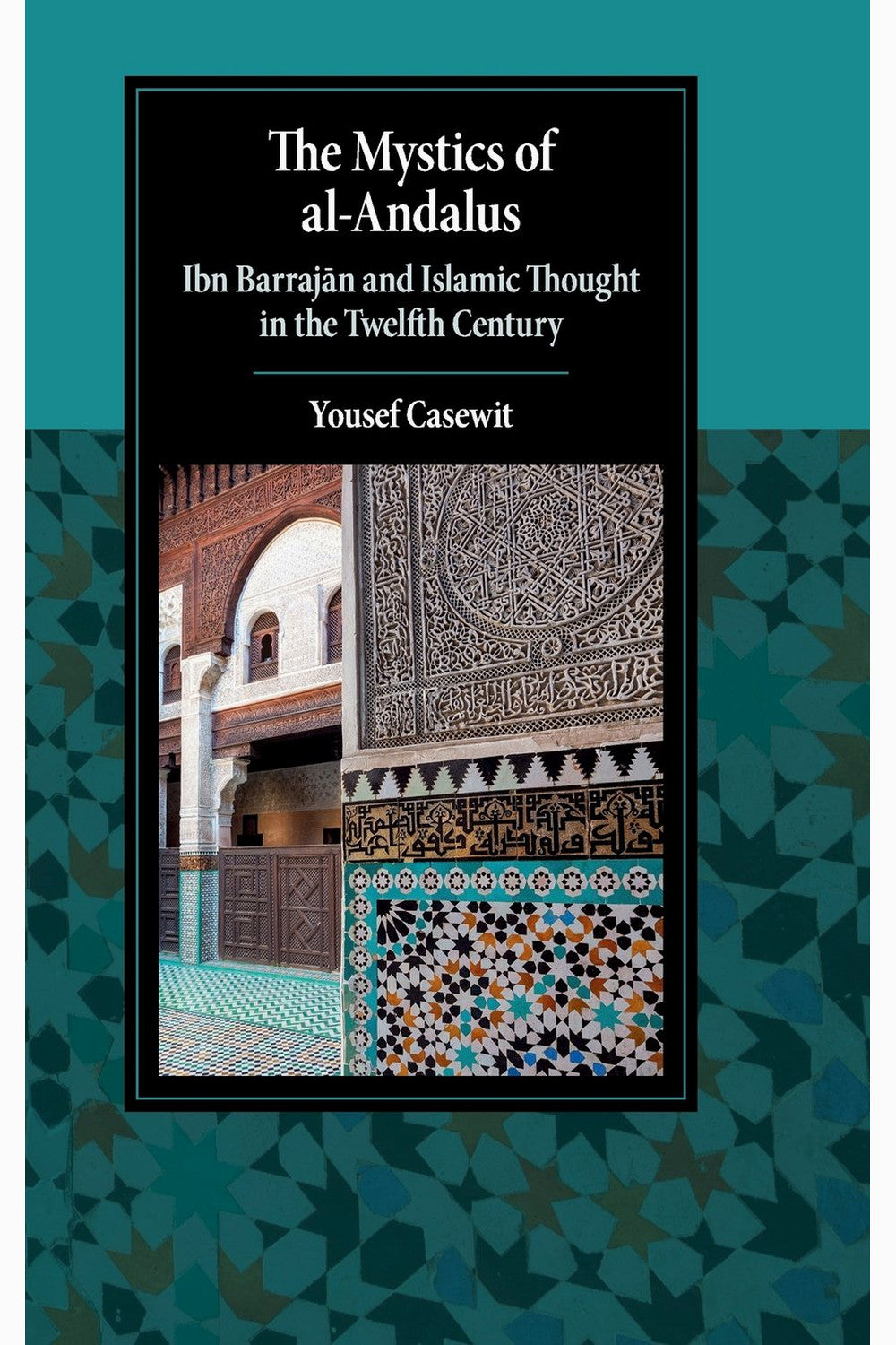 The Mystics of al-Andalus by Yousef Casewit