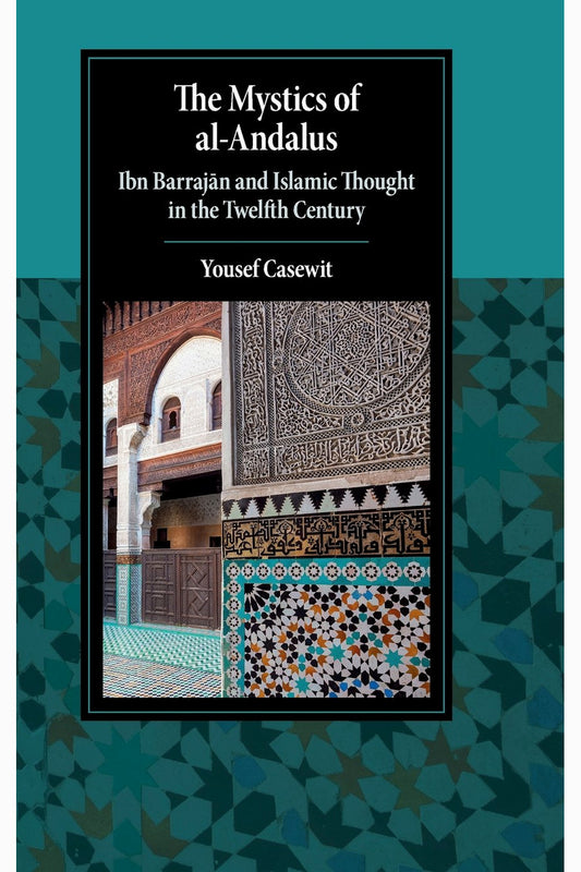 The Mystics of al-Andalus by Yousef Casewit