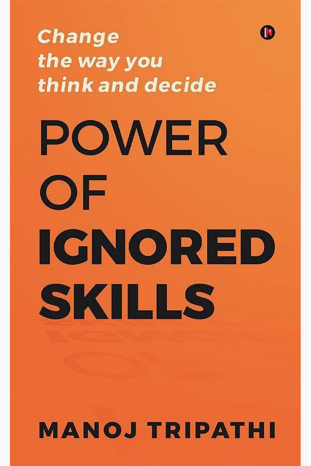 Power of Ignored Skills by Manoj Tripathi
