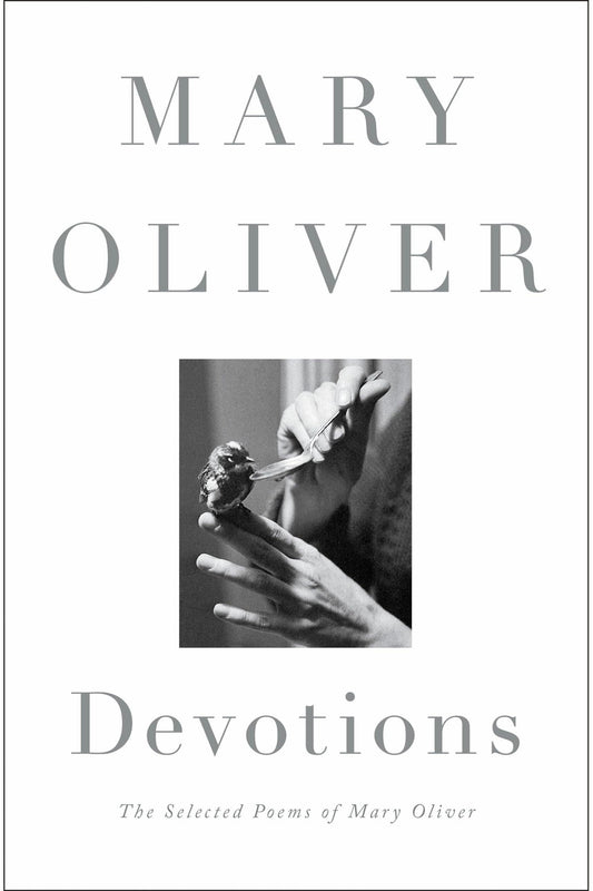 Devotions: The Selected Poems of Mary Oliver by Mary Oliver