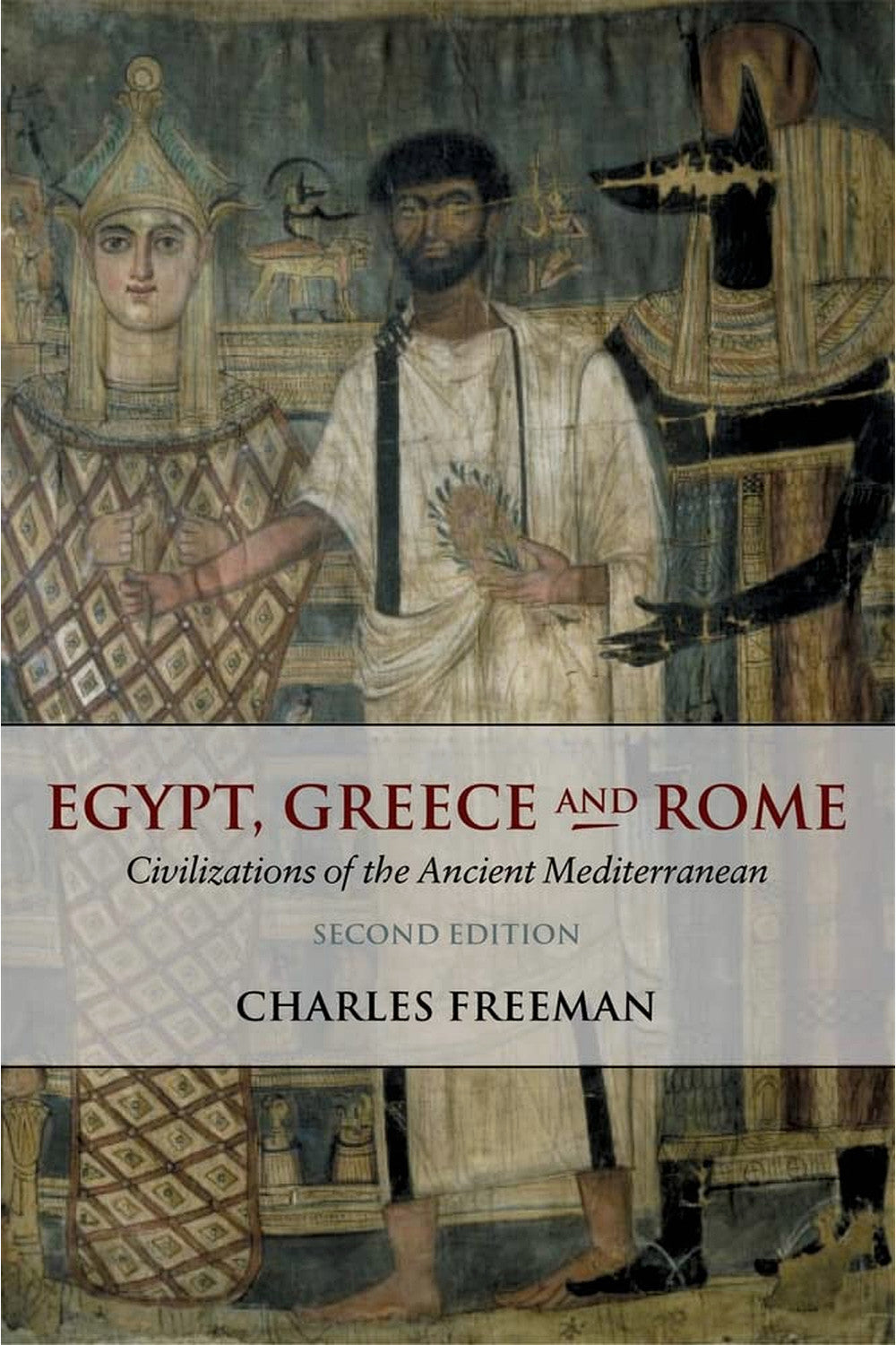 Egypt, Greece, and Rome by Charles Freeman